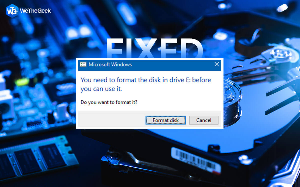 How To Fix  “You Need To Format The Disk In Drive Before You Can Use It” Error