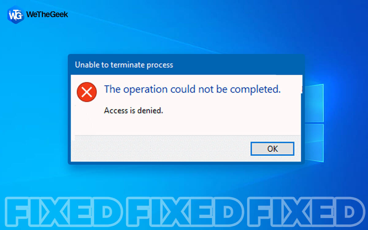 How To Fix “Unable To Terminate Process Access Is Denied” Error