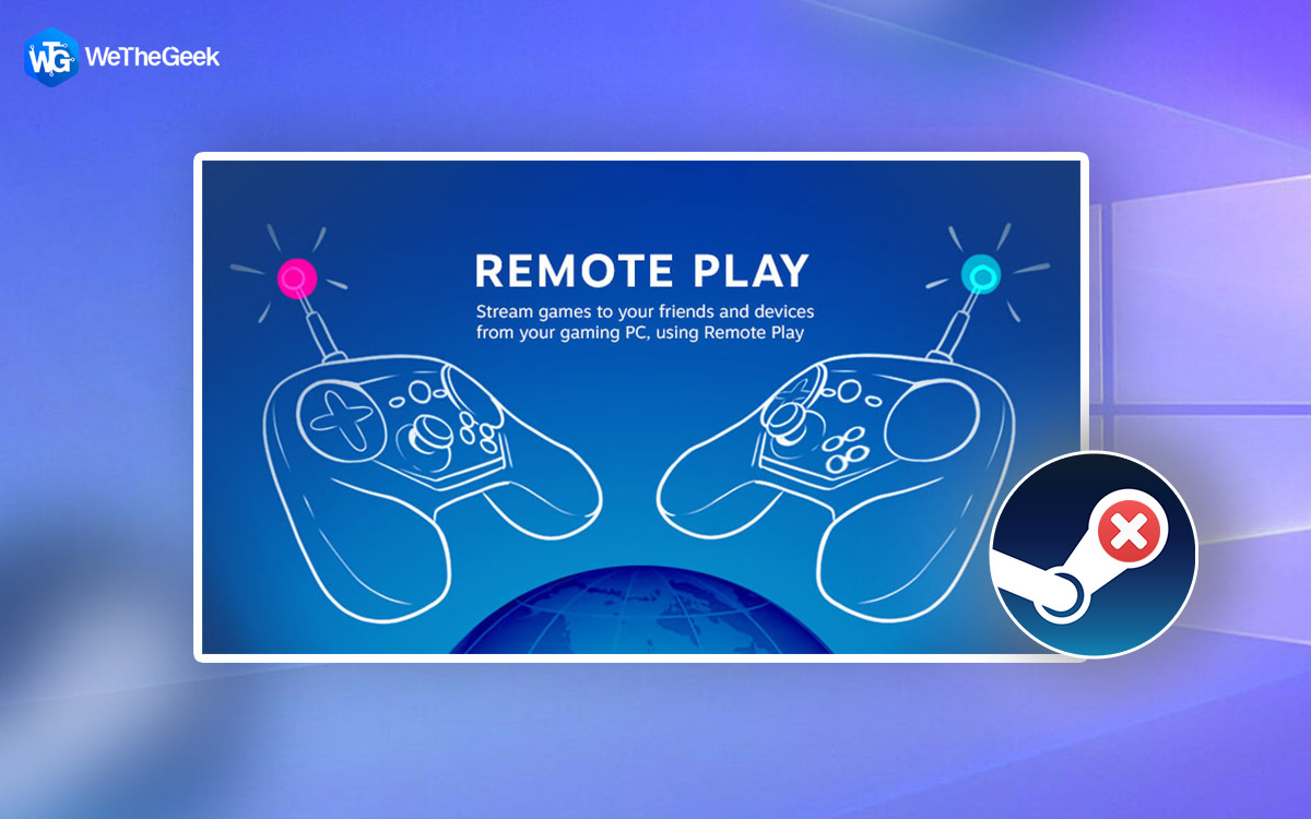 How to Fix Steam Remote Play Not Working